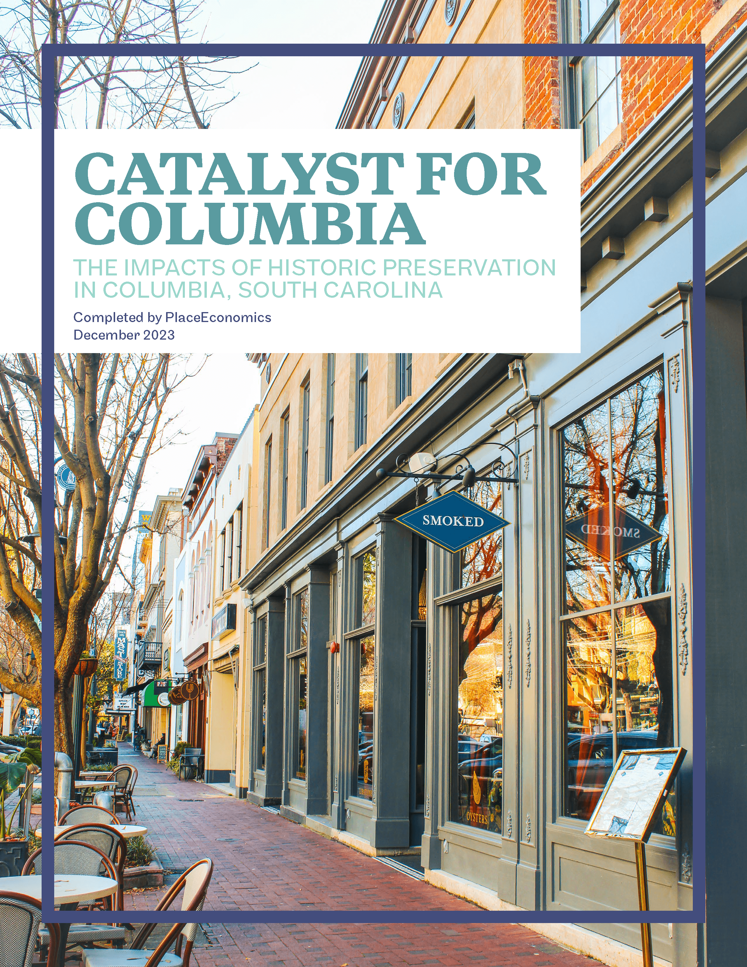 Cover of the the report, which is a photograph of building facades along Columbia's main street, with text in the upper third of the report on a white background which reads: "Catalyst for Columbia The Impacts of Historic Preservation in Columbia, South Carolina Completed by PlaceEconomics December 2023